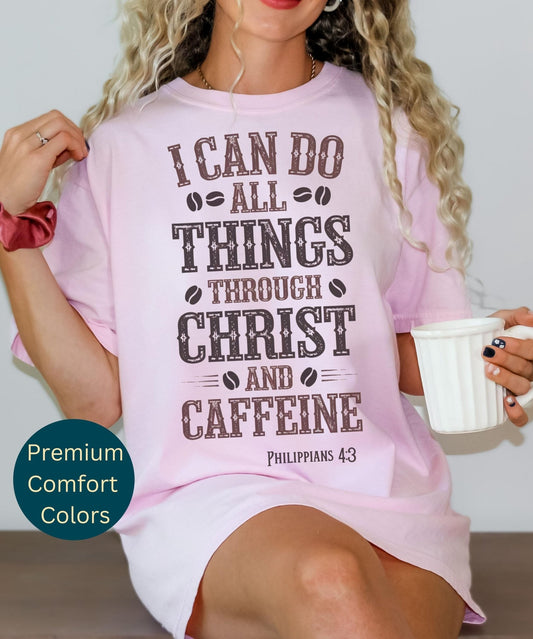 Unisex Christian T-shirt for coffee lovers featuring “I Can Do All Things Through Christ and Caffeine,” an ideal aesthetic gift for women or men.