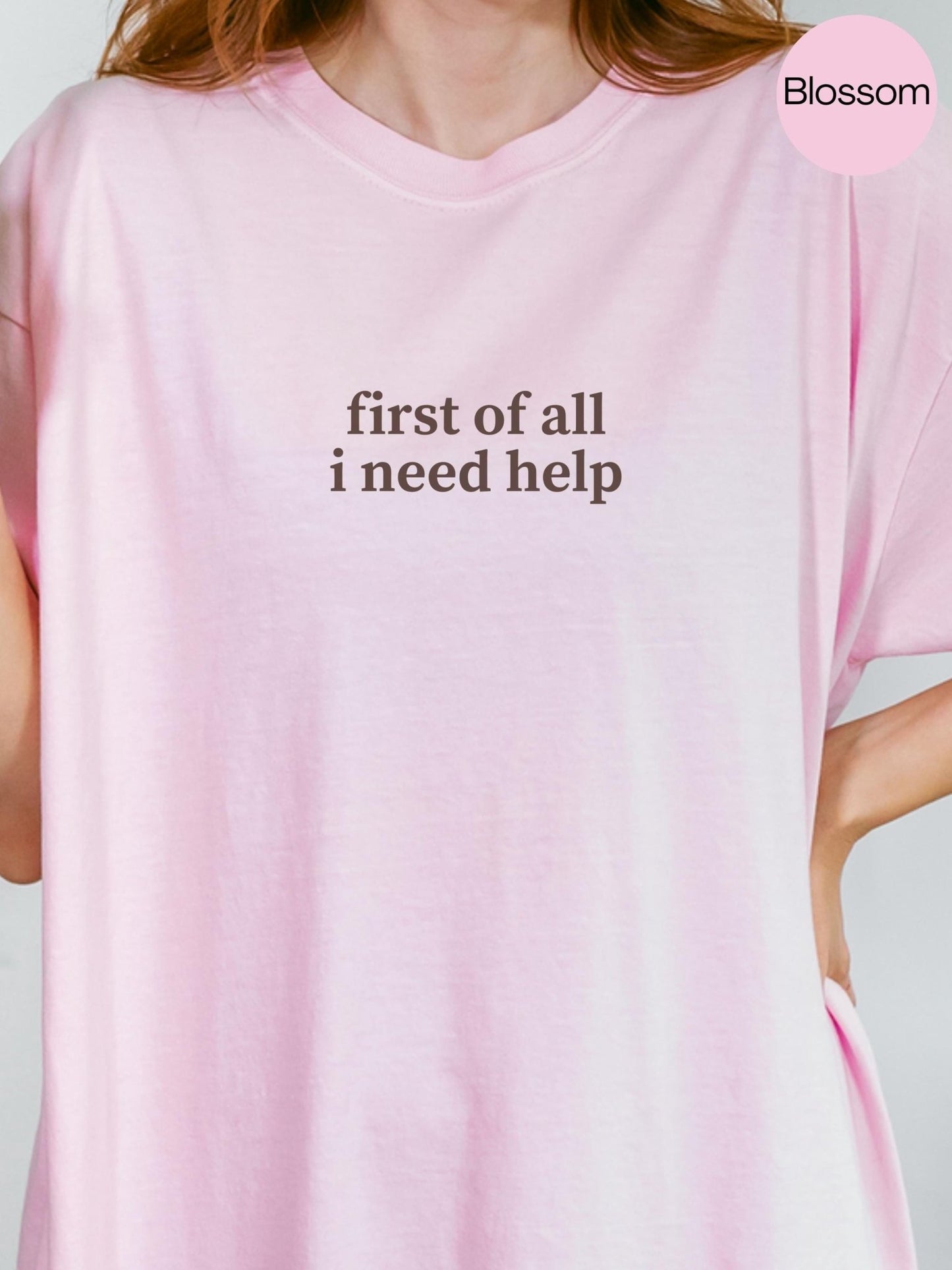 First I Need Help Tee