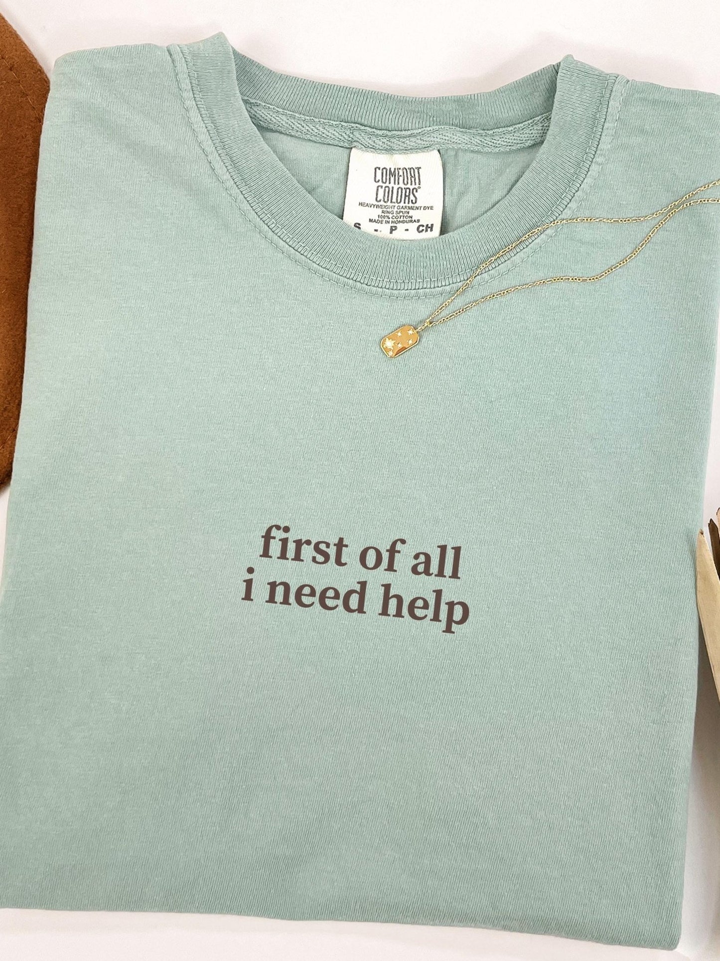 First I Need Help Tee
