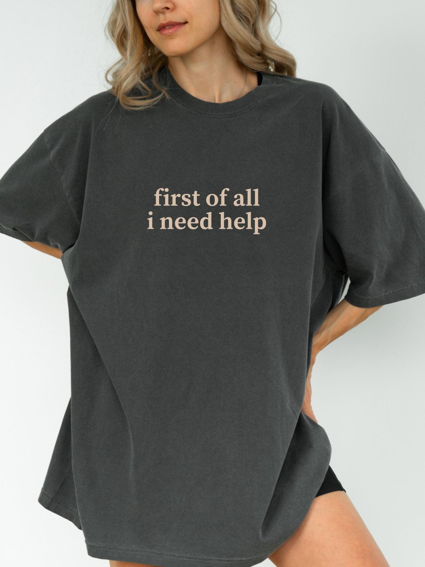First I Need Help Tee