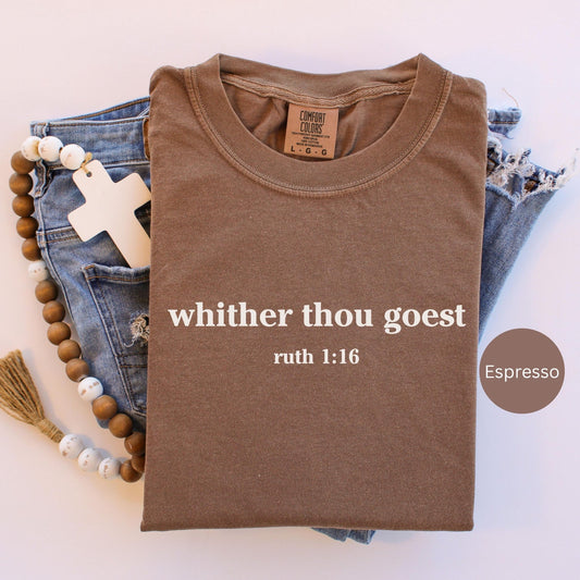 Wedding verse t-shirt for Christian women with Whither Thou Goest quote from Ruth ideal for bridal occasions or anniversary gifts