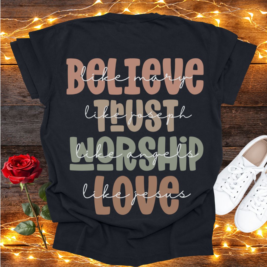 Believe Trust Worship Love Tee