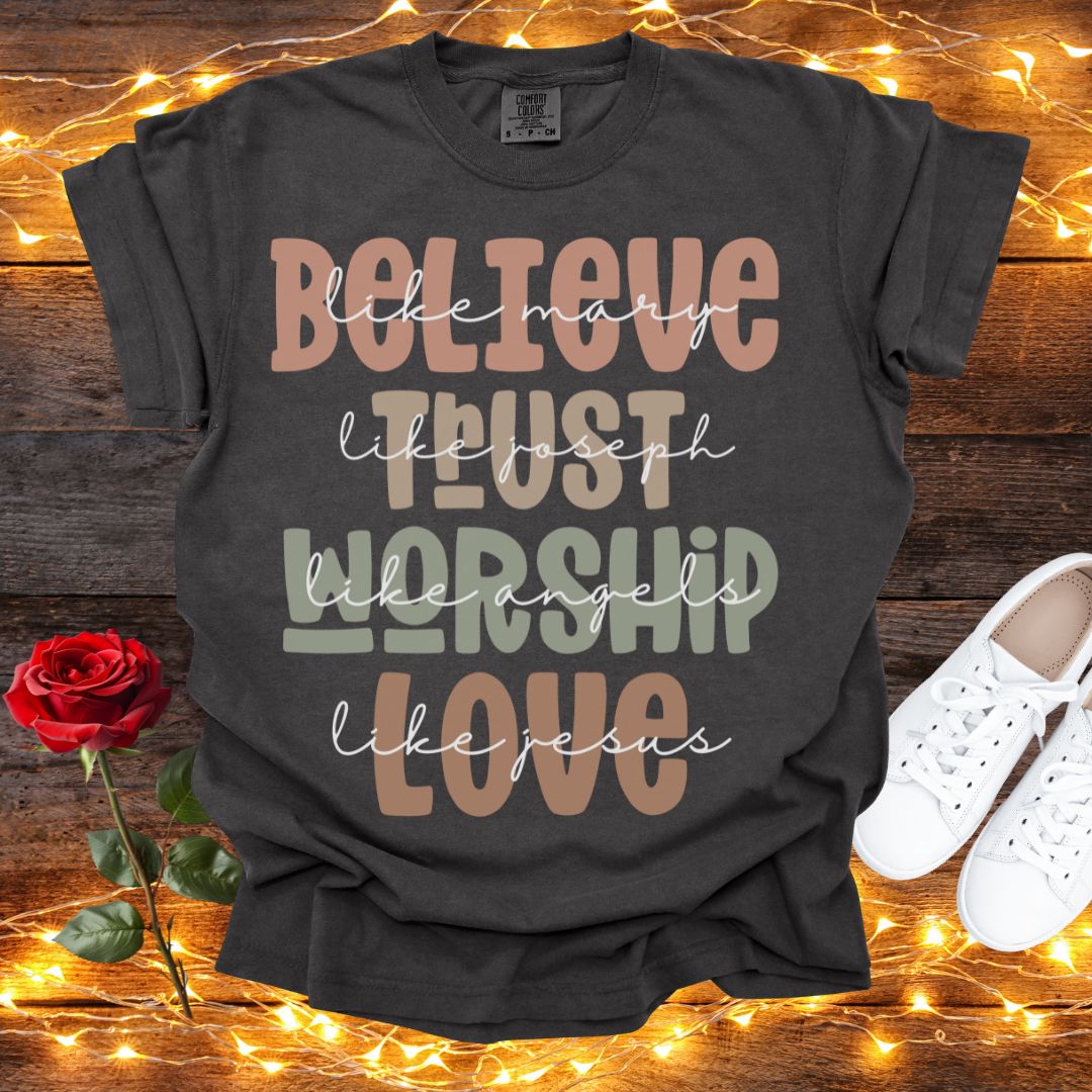 Believe Trust Worship Love Tee