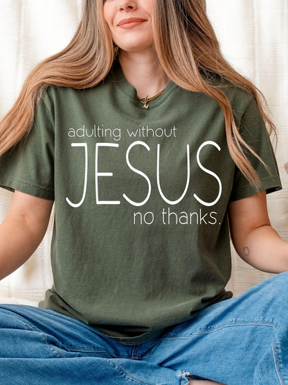Religious Comfort Colors shirt featuring bold typography Adulting Without Jesus great as a faith gift or personal statement for spiritual adults navigating life