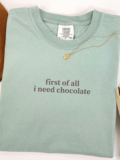 First I Need Chocolate Tee