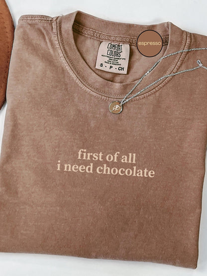 First I Need Chocolate Tee
