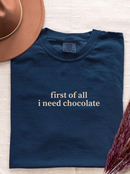 First I Need Chocolate Tee