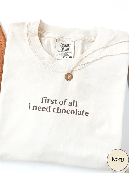 First I Need Chocolate Tee