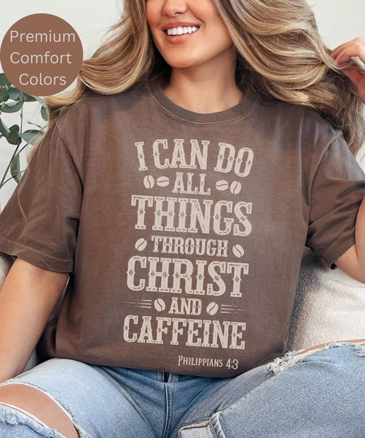 Christian coffee lovers tee with faith-based design reading “I Can Do All Things Through Christ and Caffeine,” perfect gift for moms, sisters, or friends who love Jesus and coffee.