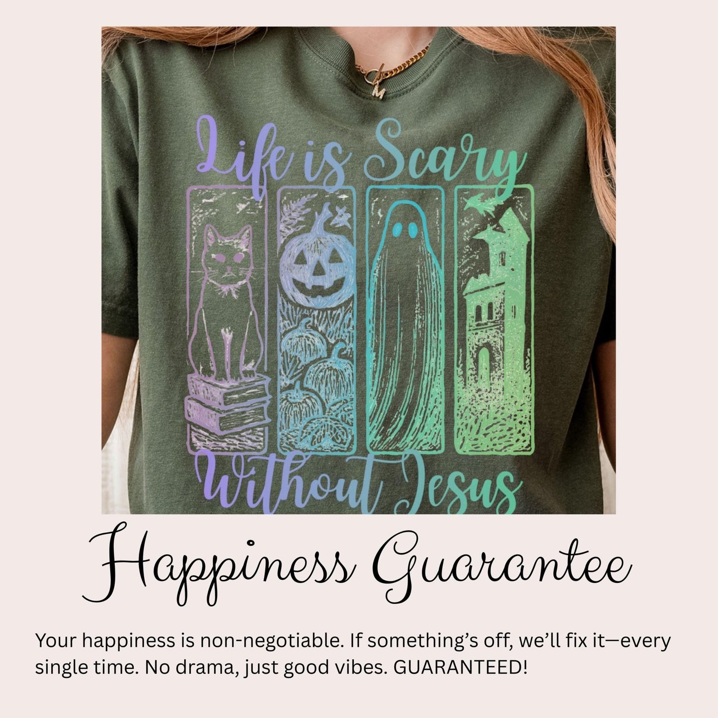 The image is a close-up of a person wearing a green t-shirt with a graphic design featuring a cat, a ghost, and a castle. The text on the t-shirt reads &quot;Life is scary without Jesus&quot; and &quot;Happiness guaranteee&quot;.