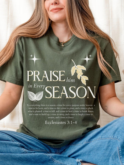 Christian Comfort Colors t shirt with Praise Him in Every Season quote from Ecclesiastes 3 perfect for faith based women looking for an aesthetic and spiritual graphic tee