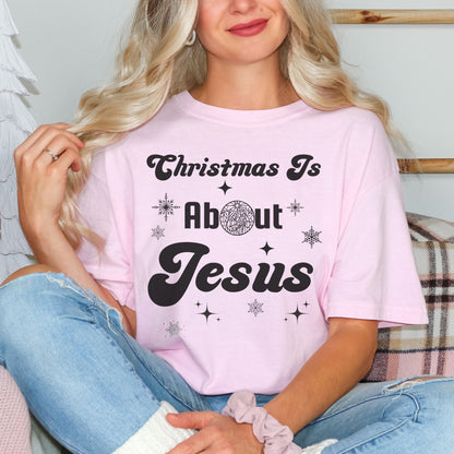 Christmas Is About Jesus T-Shirt