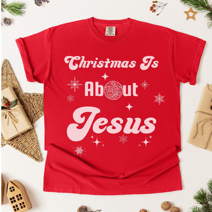 Christmas Is About Jesus T-Shirt