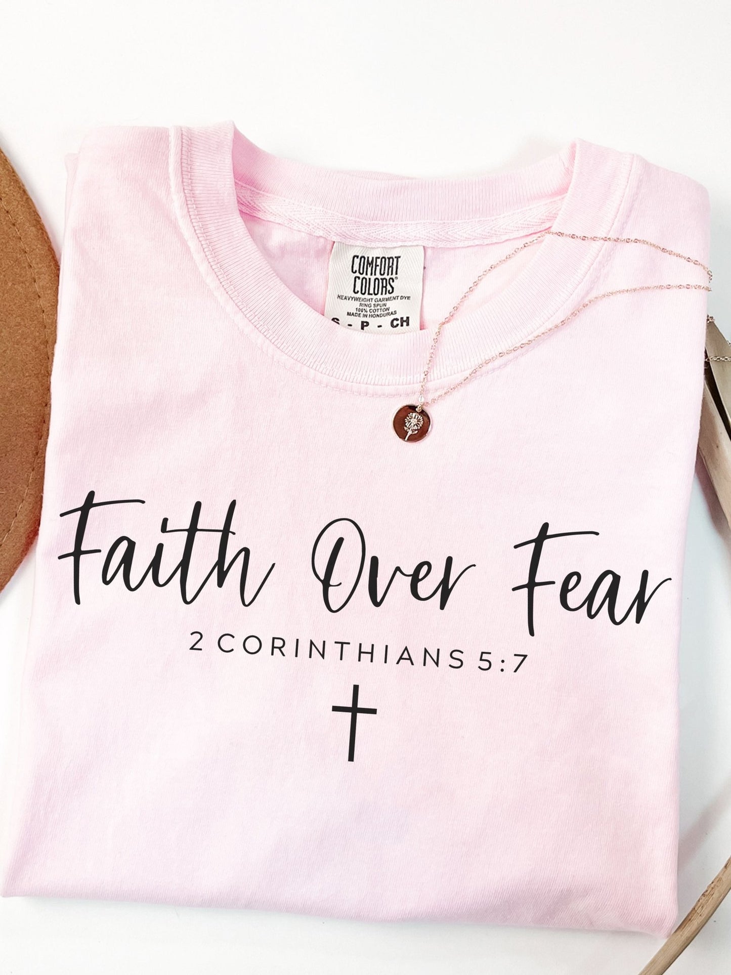 Faith Over Fear 2 Corinthians 5:7 Comfort Colors Tee Blossom