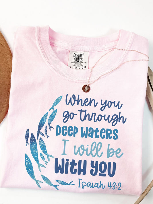 Go Through Deep Waters Tee