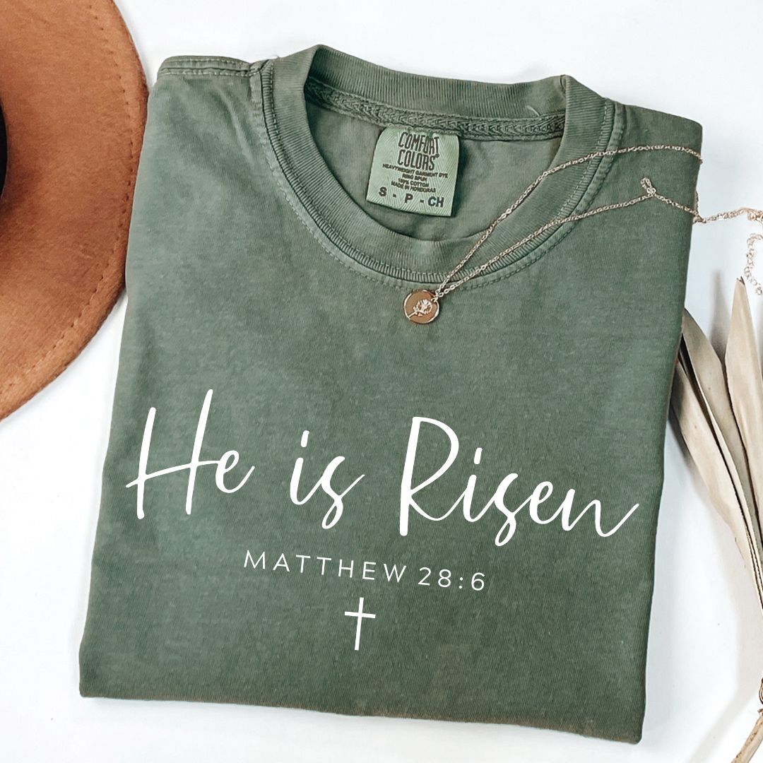 He Is Risen Matthew 28:6 Tee Comfort Colors Moss