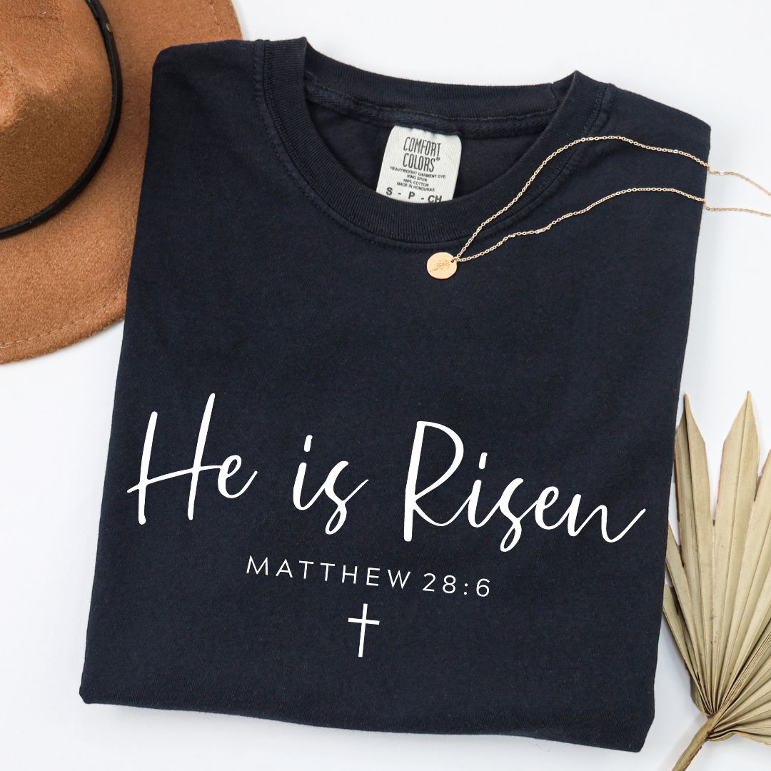 He Is Risen Matthew 28:6 Tee Comfort Colors Black