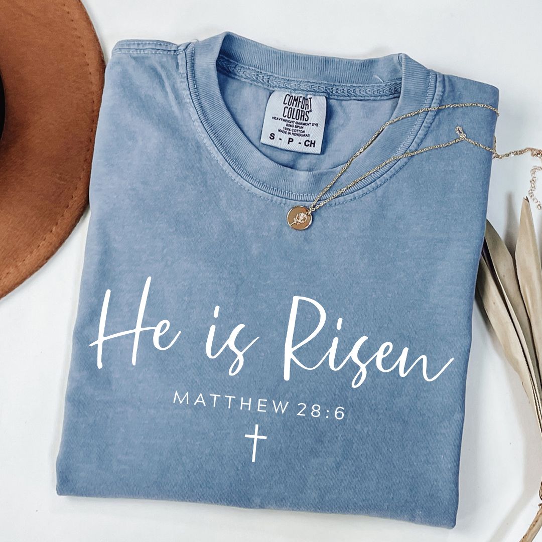 He Is Risen Matthew 28:6 Tee Comfort Colors Blue Jean