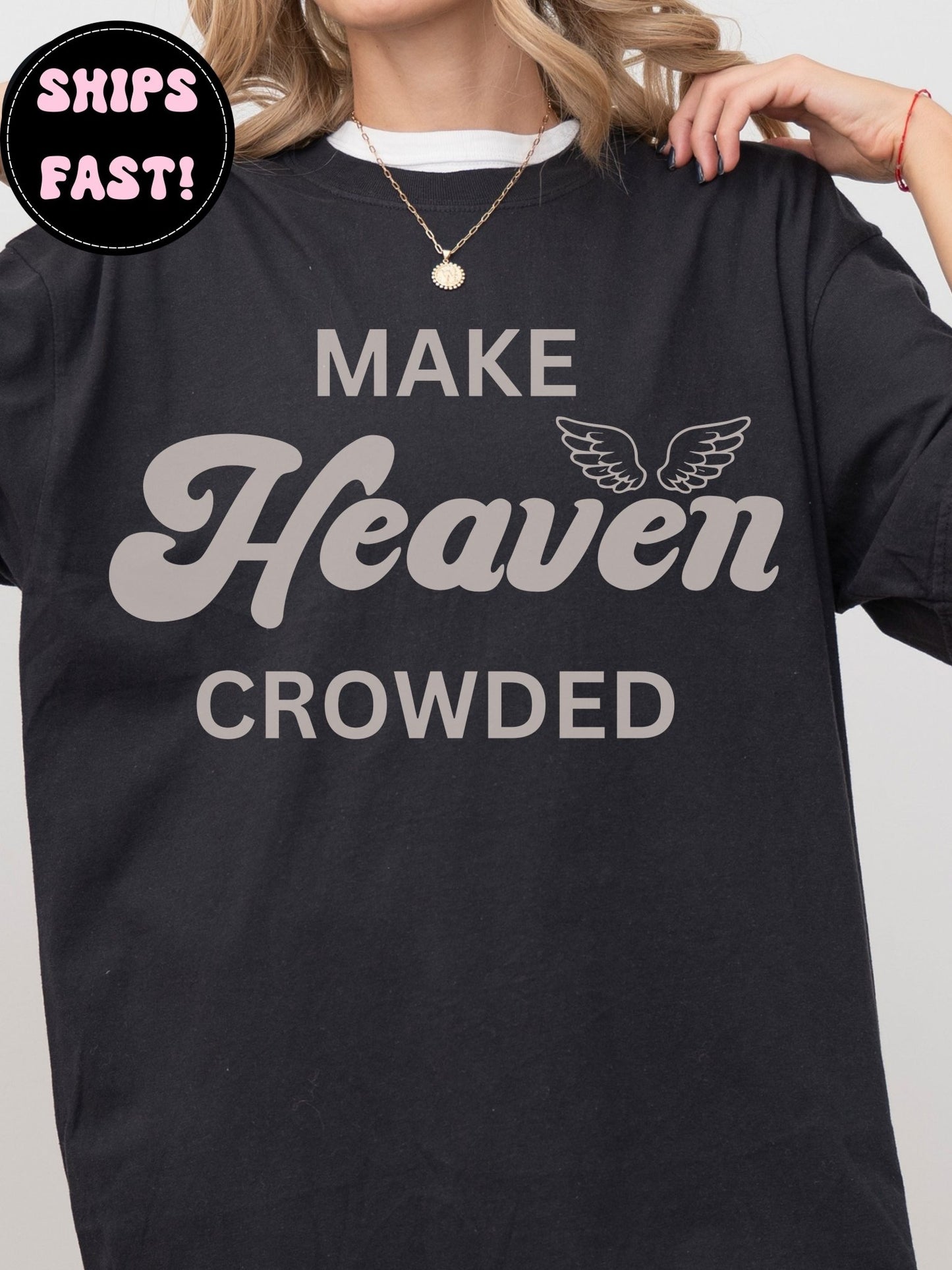 Make Heaven Crowded T-Shirt