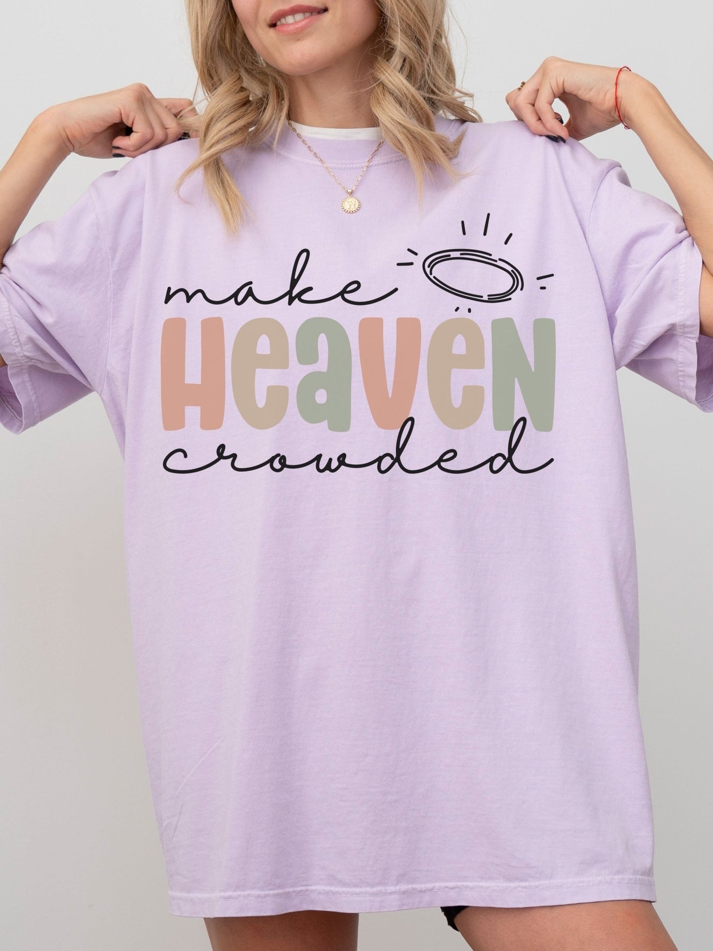 Make Heaven Crowded Tee
