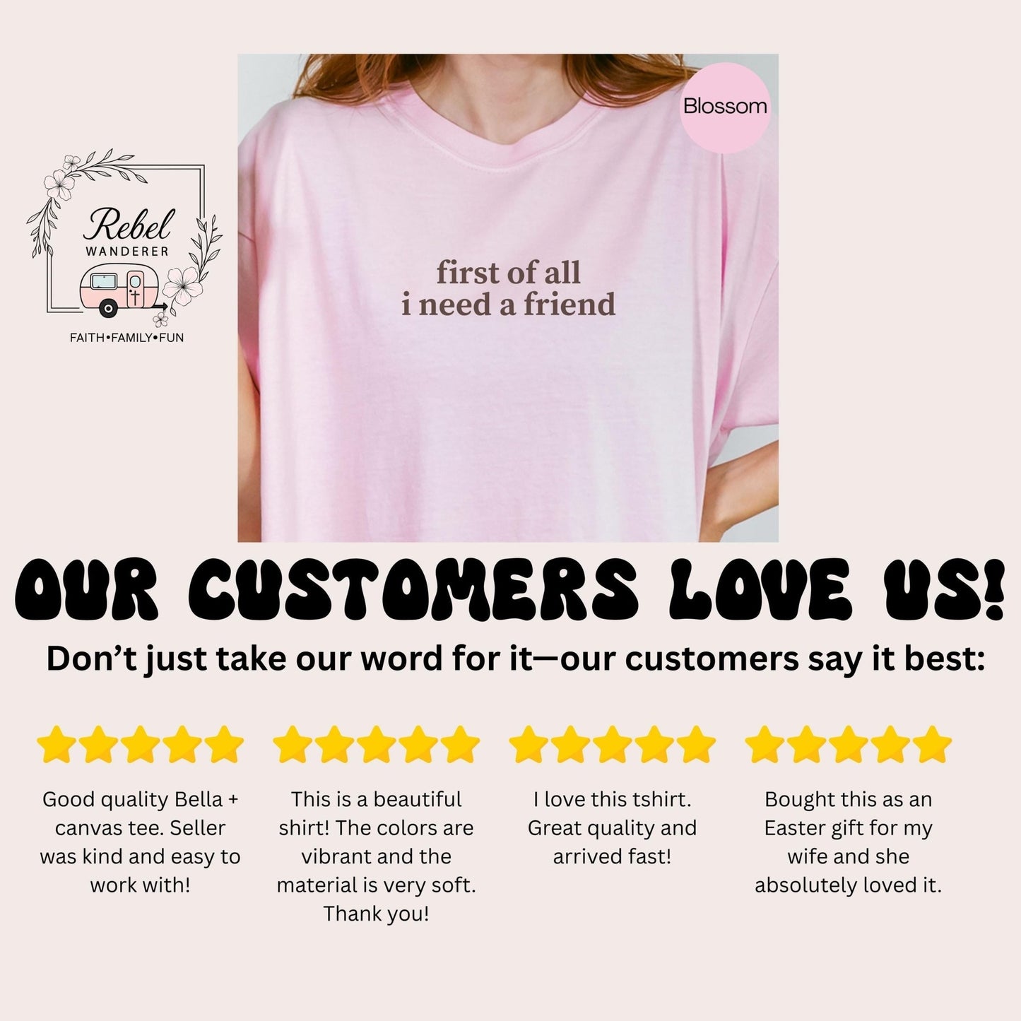 The image is a collage of three images featuring a woman wearing a pink t-shirt. The text in the image includes a pink t-shirt with the text &quot;first of all I need a friend&quot; and a pink flower. The woman is shown in a casual pose, and the text encourages customers to take the word for it and express their satisfaction with the product.