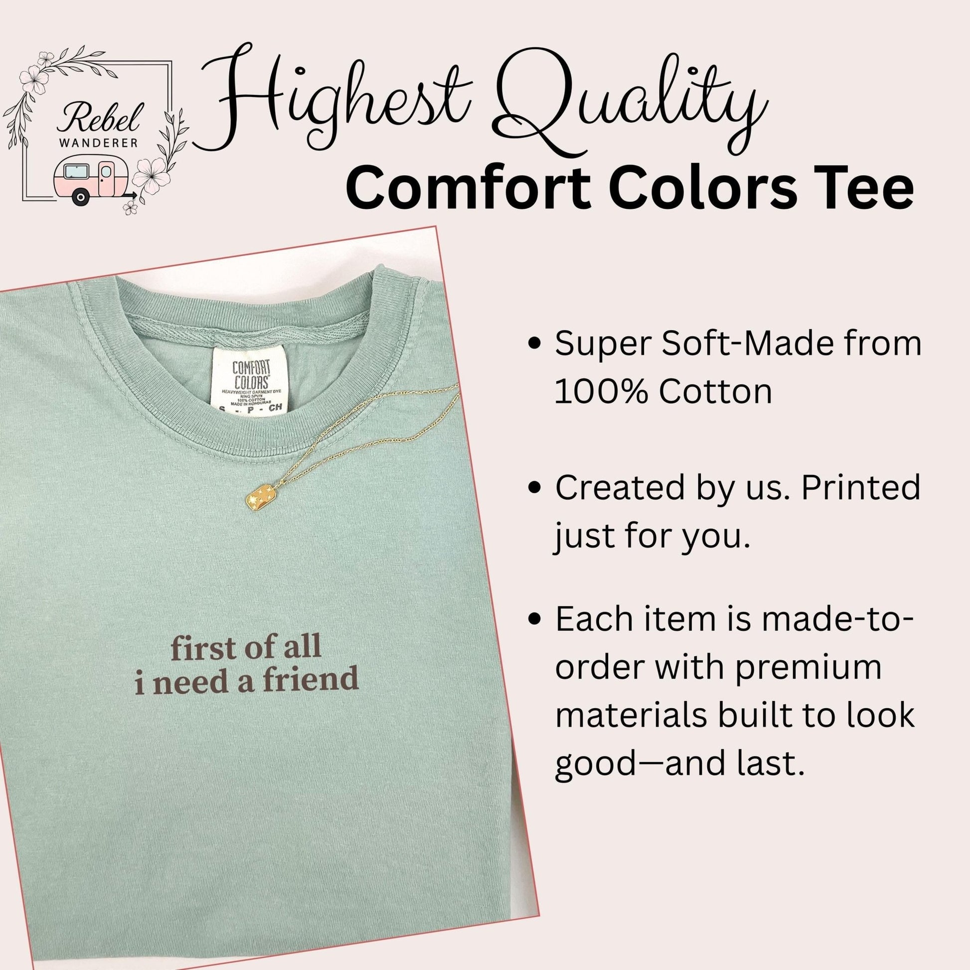 a light green t-shirt with the text &quot;first of all I need a friend&quot; printed on it.