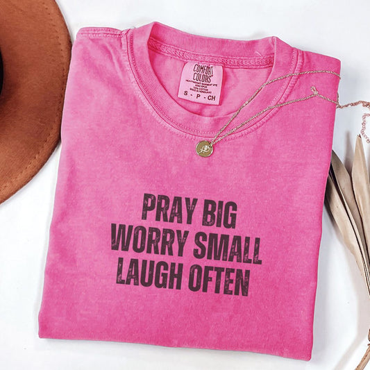 Pray Big Worry Small Tee