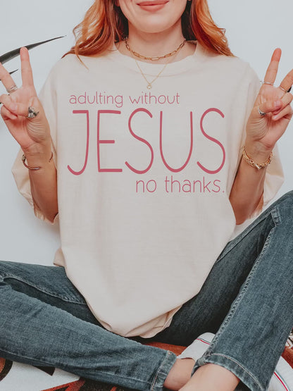 Adulting Without Jesus Tee