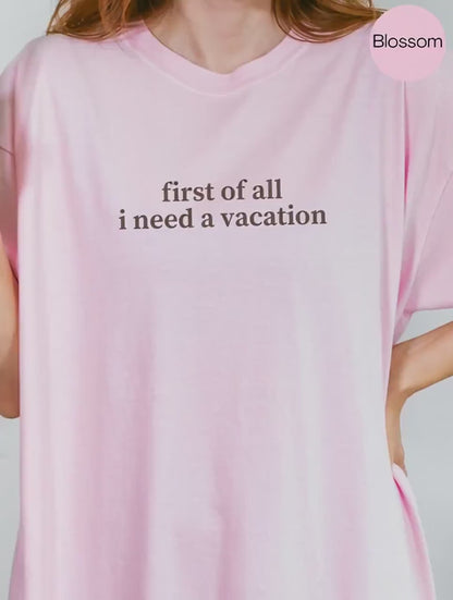 I Need A Vacation Tee