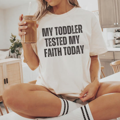 Toddler Tested My Faith Tee