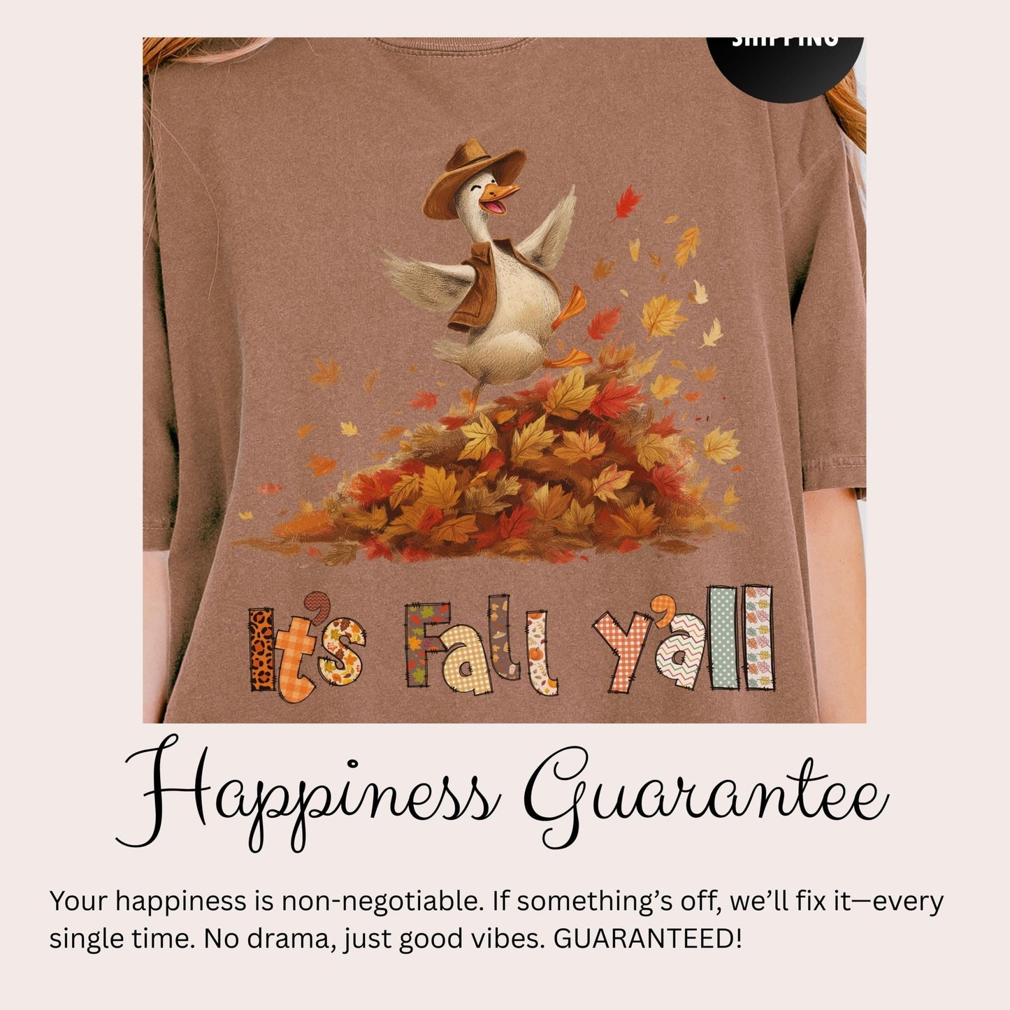 A t-shirt with a cartoon goose wearing a cowboy hat and surrounded by autumn leaves, with the text &quot;It&#39;s Fall Y&#39;all&quot; and a message about the guarantee of happiness.