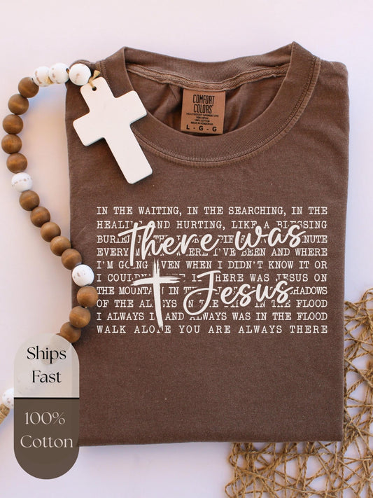 Espresso Comfort Colors religious t-shirt with “There Was Jesus” lyrics in minimalist design—ideal Christian gift for her or him who wants to wear their faith with comfort and style.